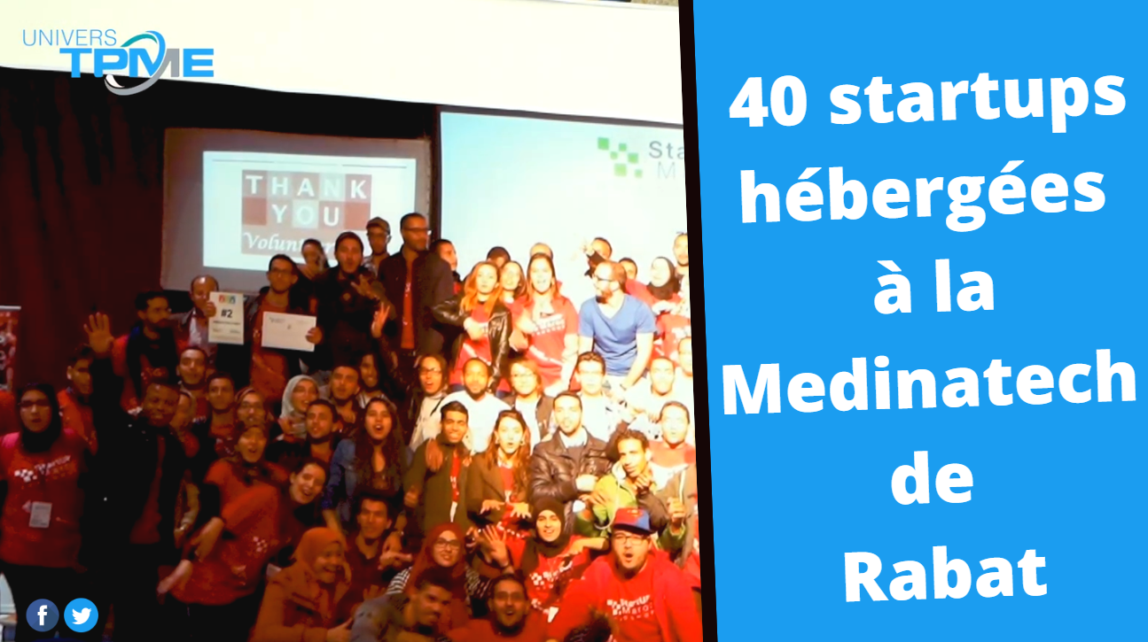 Univers TPME. 40 startups hébergées à la Medinatech de Rabat